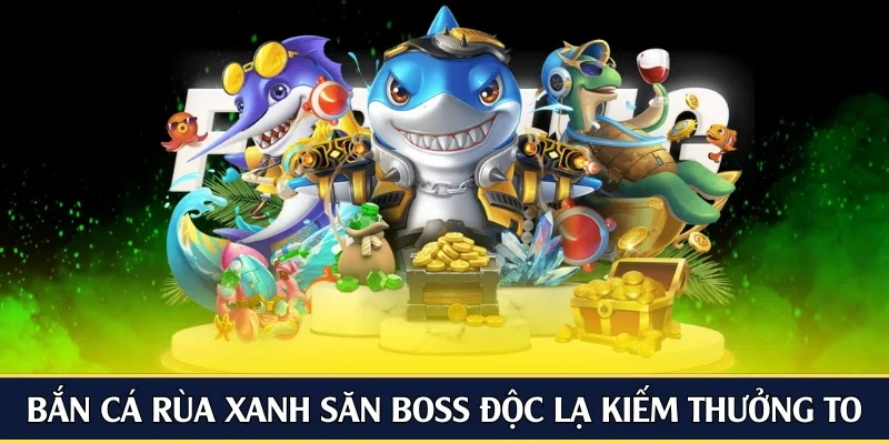 bắn cá rùa xanh